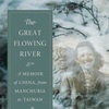 The English Edition of Professor Chi Pang-yuan’s The Great Flowing River: A Memoir of China, from Manchuria to Taiwan has been Published